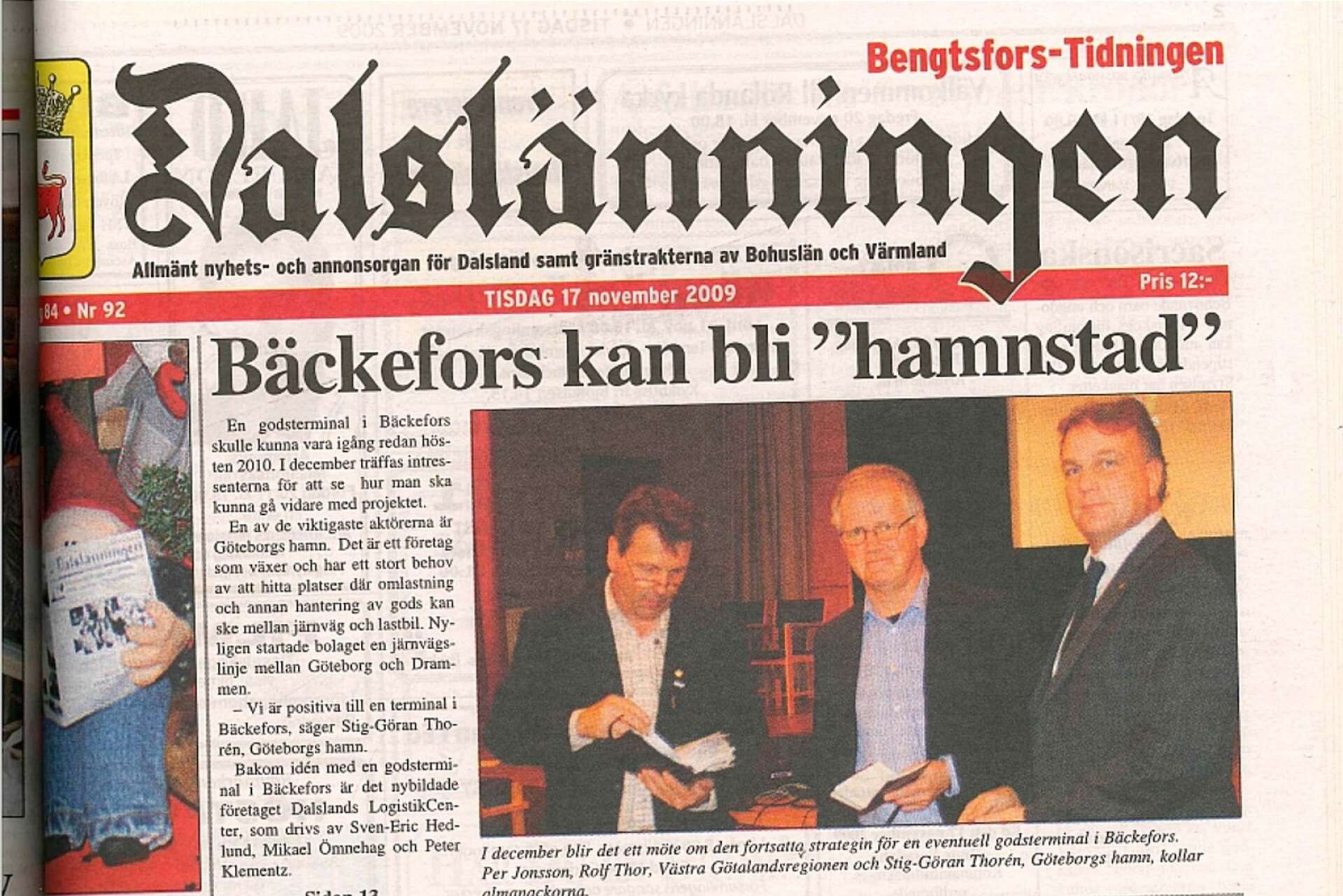 Den 17 november 2009 rapporterade Dalslänningen från ett första möte om omlastningscentral i Bäckefors. Uppställningen deltagare var stor från lokala politiker, regionen, Västsvenska Handelskammaren, Göteborgs hamn med flera.